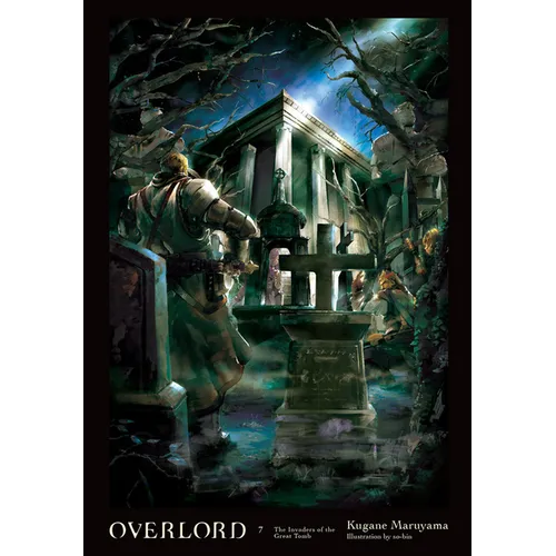 Overlord, Vol. 7 (Light Novel): The Invaders of the Great Tomb - Hardcover