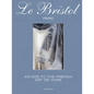 Le Bristol Paris: An Ode to the French Art de Vivre - Hardcover