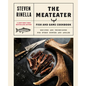 The Meateater Fish and Game Cookbook: Recipes and Techniques for Every Hunter and Angler - Hardcover
