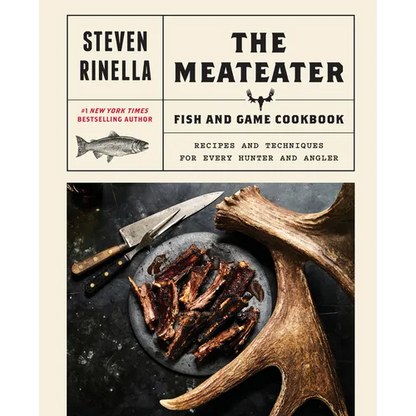 The Meateater Fish and Game Cookbook: Recipes and Techniques for Every Hunter and Angler - Hardcover