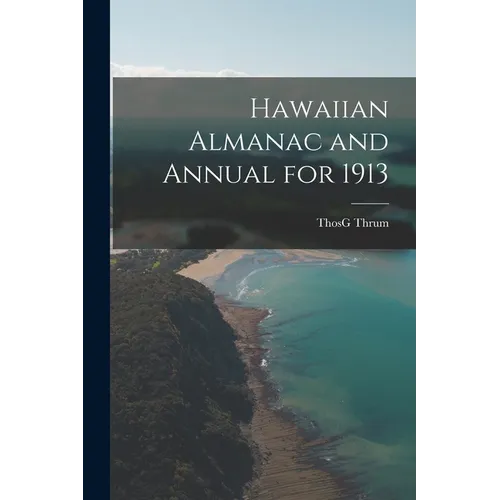 Hawaiian Almanac and Annual for 1913 - Paperback
