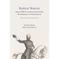 Radical Warrior: August Willich's Journey from German Revolutionary to Union General - Hardcover