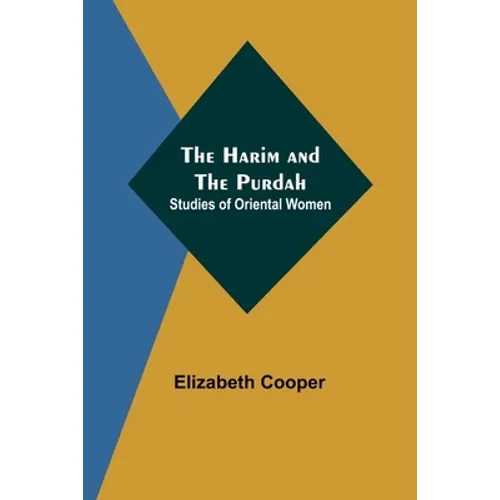 The Harim and the Purdah: Studies of Oriental Women - Paperback