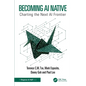 Becoming AI Native: Charting the Next AI Frontier - Paperback