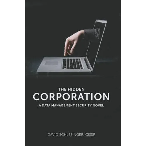 The Hidden Corporation: A Data Management Security Novel - Paperback