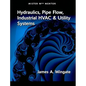 Mister Mech Mentor: Hydraulics, Pipe Flow, Industrial HVAC & Utility Systems - Paperback