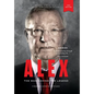 Alex: The Man Behind The Legend - Hardcover
