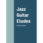 Jazz Guitar Etudes: Riccardo Chiarion - Paperback