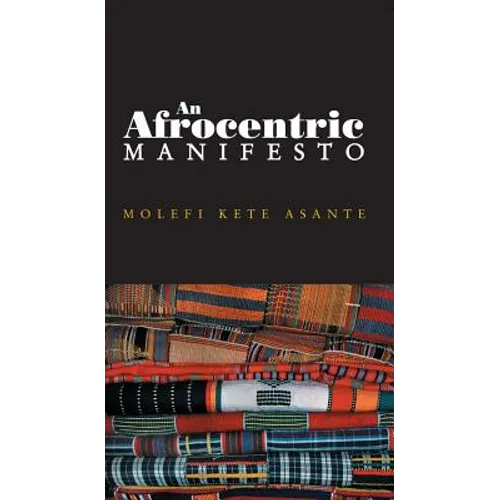 An Afrocentric Manifesto: Toward an African Renaissance - Hardcover