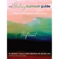 The Healing Burnout Guide: A Collection of Daily Perspectives, Reflection, and Artistry - Proficient - Hardcover