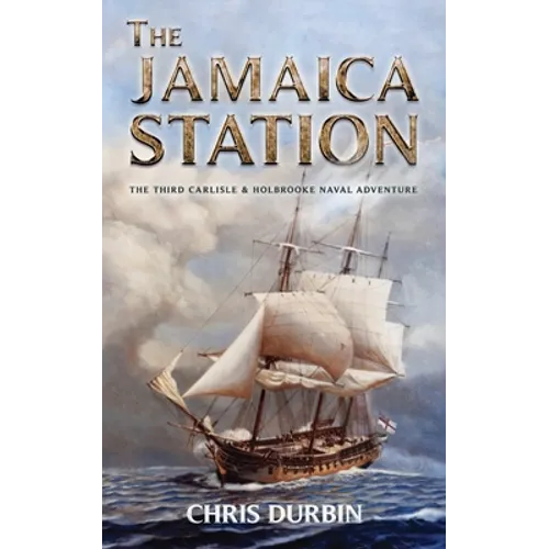 The Jamaica Station: The Third Carlisle & Holbrooke Naval Adventure - Paperback