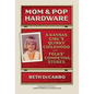 Mom and Pop Hardware: A Kansas Girls' Quirky Childhood at My Folks' Competing Hardware Stores - Hardcover