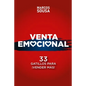 Venta Emocional: 33 Gatillos Para ¡VENDER MÁS! - Paperback