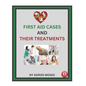 First Aid Cases and Their Treatment: step by step guide for everyone - Paperback
