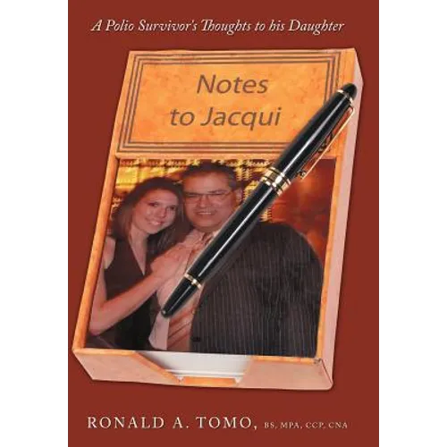 Notes to Jacqui: A Polio Survivor's Thoughts to His Daughter - Hardcover