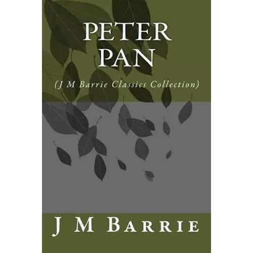 Peter Pan: (J M Barrie Classics Collection) - Paperback