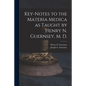 Key-notes to the Materia Medica as Taught by Henry N. Guernsey, M. D. - Paperback