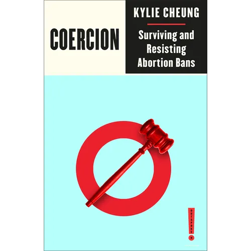 Coercion: Surviving and Resisting Abortion Bans - Paperback