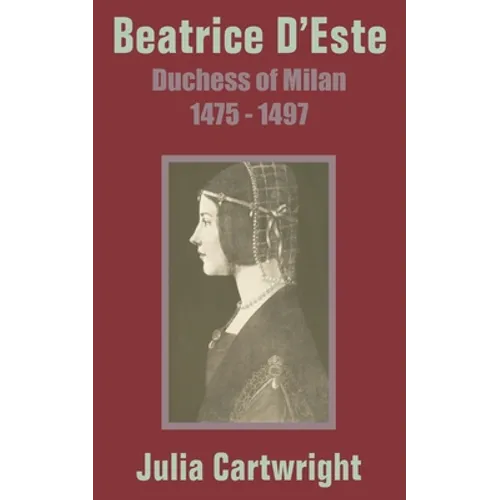 Beatrice D'Este: Duchess of Milan 1475 - 1497 - Paperback