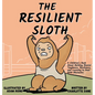 The Resilient Sloth: A Children's Book About Building Mental Toughness, Resilience, and Learning to Deal with Obstacles - Hardcover