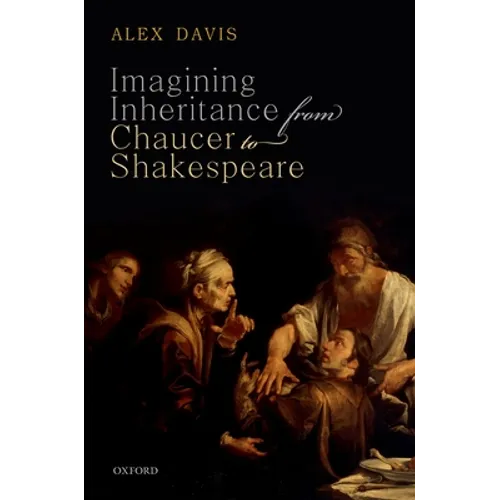 Imagining Inheritance from Chaucer to Shakespeare - Hardcover
