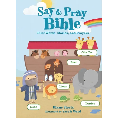 Say and Pray Bible: First Words, Stories, and Prayers - Board Book