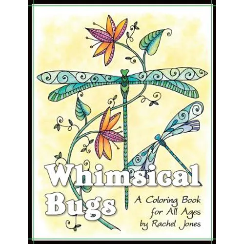 Whimsical Bugs: A Stress Relieving Coloring Book For All Ages - Paperback