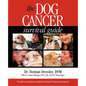 The Dog Cancer Survival Guide: Full Spectrum Treatments to Optimize Your Dog's Life Quality and Longevity - Paperback