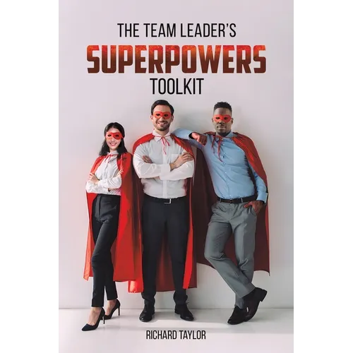 The Team Leader's SuperPowers Toolkit - Paperback