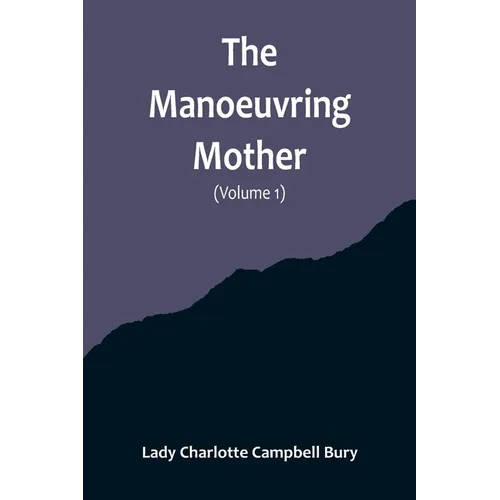 The Manoeuvring Mother (Volume 1) - Paperback