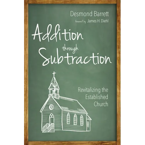 Addition Through Subtraction: Revitalizing the Established Church - Hardcover