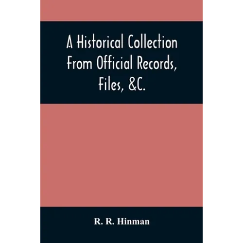A Historical Collection From Official Records, Files, &C., Of The Part Sustained By Connecticut, During The War Of The Revolution: With An Appendix, C - Paperback