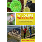 Wildlife Weekends in Southern British Columbia: Day and Multi-Day Trips from Vancouver for Wildlife Viewing - Paperback