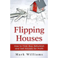 Flipping Houses: How to Find, Buy, Refurbish, and Sell Houses for Profit - Paperback