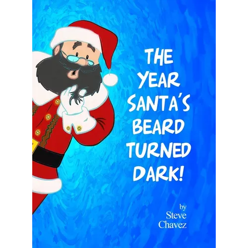 The Year Santa's Beard Turned Dark! - Hardcover