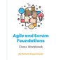 Agile and Scrum Foundations: Class Workbook - Paperback