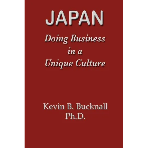 Japan: Doing Business in a Unique Culture - Paperback