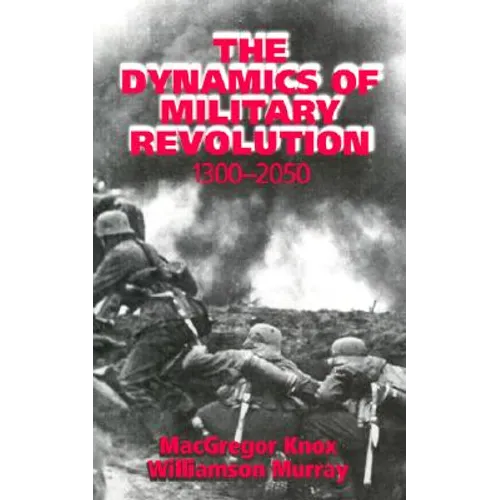 The Dynamics of Military Revolution, 1300-2050 - Hardcover