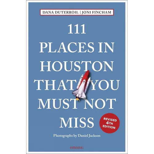 111 Places in Houston That You Must Not Miss - Paperback