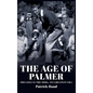 The Age of Palmer: Pro golf in the 1960s, its greatest era - Hardcover
