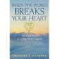 When the World Breaks Your Heart: Spiritual Ways of Living with Tragedy - Paperback