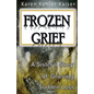 Frozen Grief: A Sister's Story of Grieving Sudden Loss - Paperback
