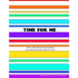 Time for Me: With a Little Self Care and Kindness You Can Be the Best Version of You. - Paperback