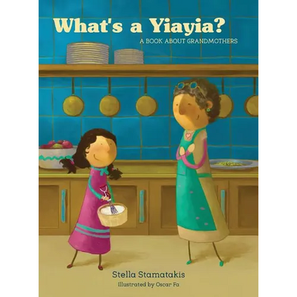What's a Yia Yia?: A Book About Grandmothers - Hardcover