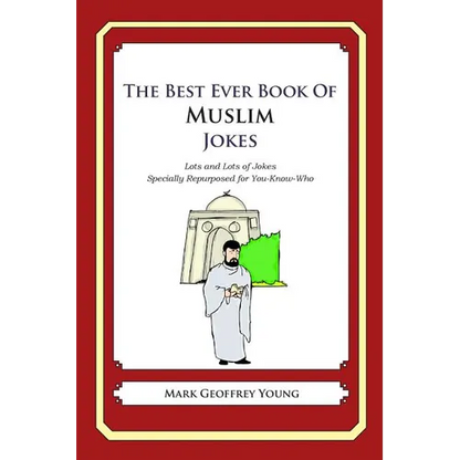 The Best Ever Book of Muslim Jokes: Lots and Lots of Jokes Specially Repurposed for You-Know-Who - Paperback