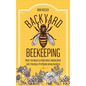 Backyard Beekeeping: What You Need to Know About Raising Bees and Creating a Profitable Honey Business - Hardcover