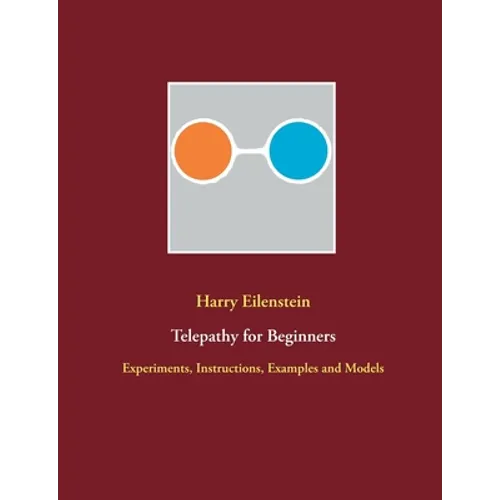 Telepathy for Beginners: Experiments, Instructions, Examples and Models - Paperback