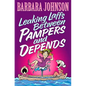 The Leaking Laffs Between Pampers and Depends: Hilarious and Joyful Insights on Aging and Other Female Misadventures - Paperback