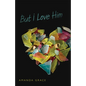 But I Love Him - Paperback