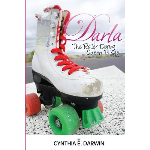 Darla - The Roller Derby Queen - The Trilogy - Paperback